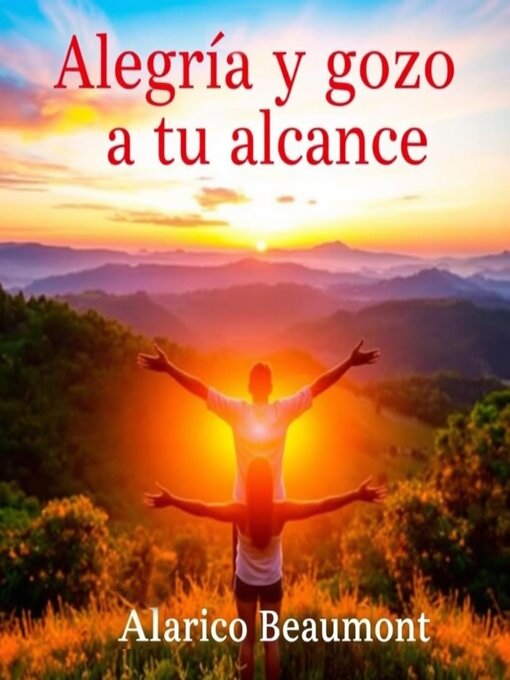 Title details for Alegría y gozo a tu alcance by Alarico Beaumont - Available